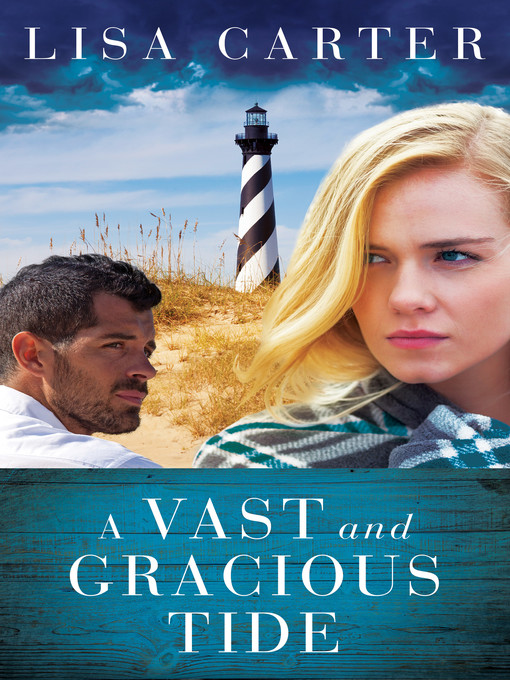 Title details for Vast and Gracious Tide by Lisa Carter - Available